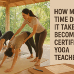 How Much Time Does It Take to Become a Certified Yoga Teacher